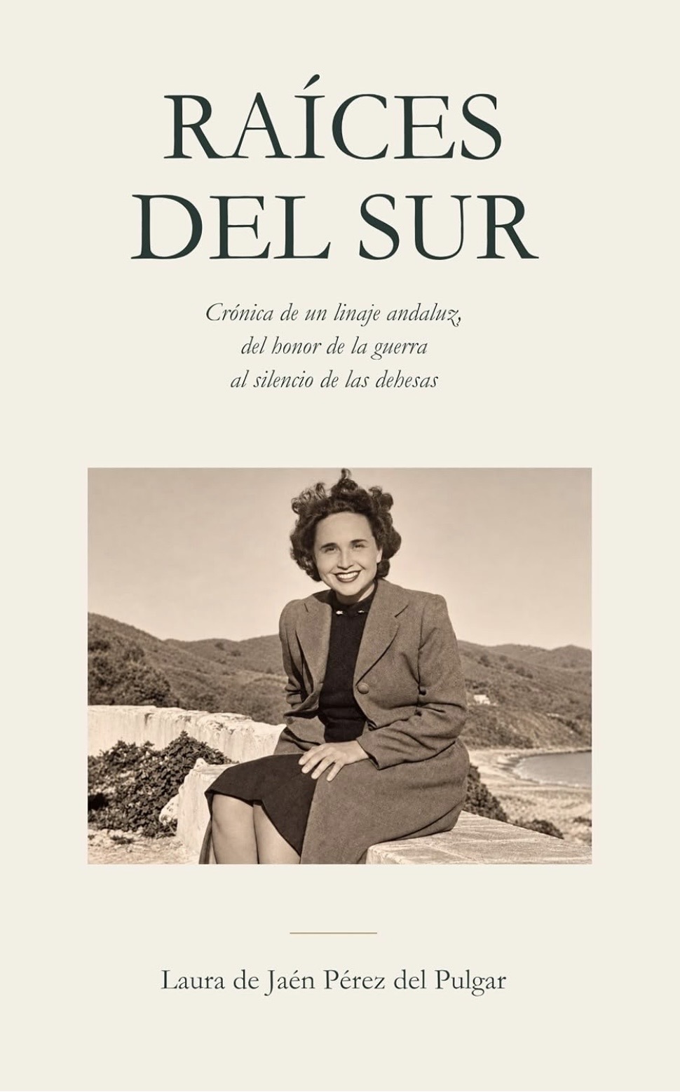 Portada de Raíces del Sur: Crónica de un linaje andaluz, del honor de la guerra al silencio de las dehesas